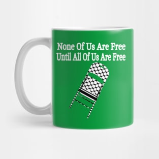 None Of Us Are Free Until All Of Us Are Free - Keffiyeh Folding Chair - Back Mug